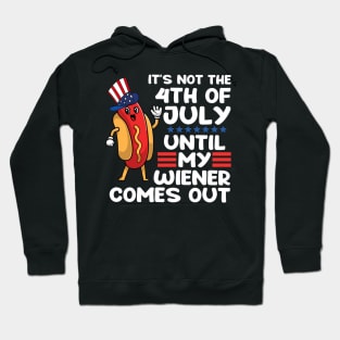 Not 4th of July Until My Wiener Comes Out Funny Hotdog Hoodie